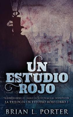 Un Estudio Rojo - El Diario Secreto de Jack el Destripador(Spanish, Paperback, Porter Brian L)
