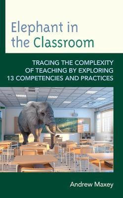 Elephant in the Classroom(English, Paperback, Maxey Andrew)