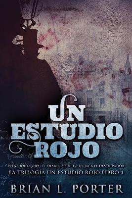 Un Estudio Rojo - El Diario Secreto de Jack el Destripador(Spanish, Paperback, Porter Brian L)