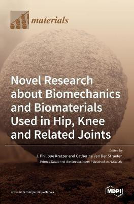 Novel Research about Biomechanics and Biomaterials Used in Hip, Knee and Related Joints(English, Hardcover, unknown)