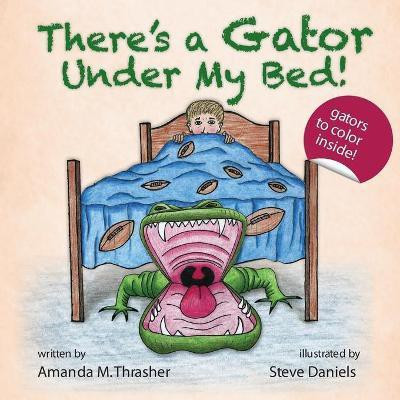 There's a Gator Under My Bed!(English, Paperback, Thrasher Amanda M)