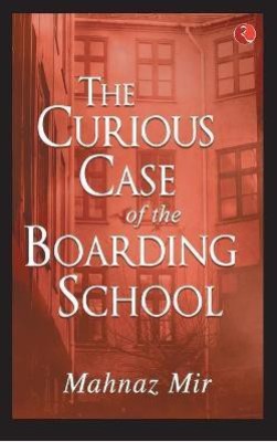 CURIOUS CASE OF THE BOARDING SCHOOL(English, Paperback, Mir Mahnaz)