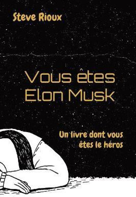Vous etes Elon Musk(French, Paperback, Rioux Steve)
