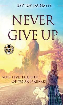 Never Give Up(English, Hardcover, Jauansse Sev Joy)