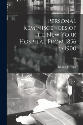 Personal Reminiscences of the New York Hospital From 1856 to 1900; c.1(English, Paperback, unknown)