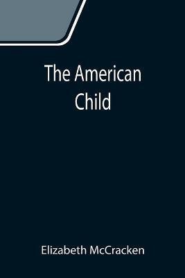 The American Child(English, Paperback, McCracken Elizabeth)