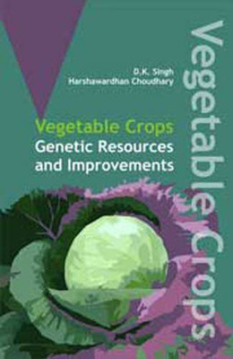 Vegetable Crops: Genetics Resources and Improvements(English, Hardcover, Choudary Dinesh Kumar Singh, Harshwardhan)