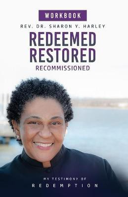Redeemed Restored Recommissioned My Testimony of Redemption Workbook(English, Paperback, Harley Sharon Y)
