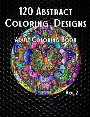 120 Abstract Coloring Designs(English, Paperback, Art Designs Pure Elemental)