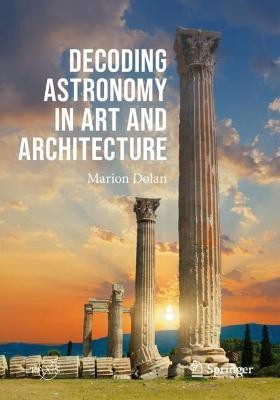 Decoding Astronomy in Art and Architecture(English, Paperback, Dolan Marion)