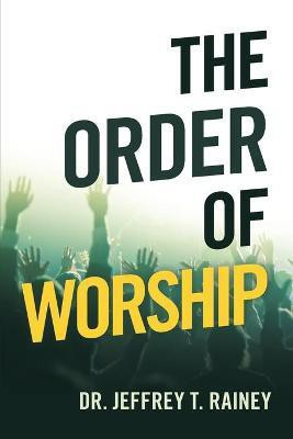The Order of Worship(English, Paperback, Rainey Jeffrey T Dr)