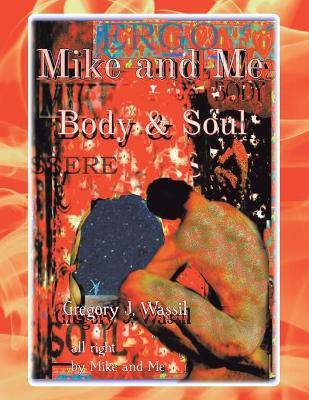Mike and Me Body & Soul(English, Paperback, Wassil Gregory J)