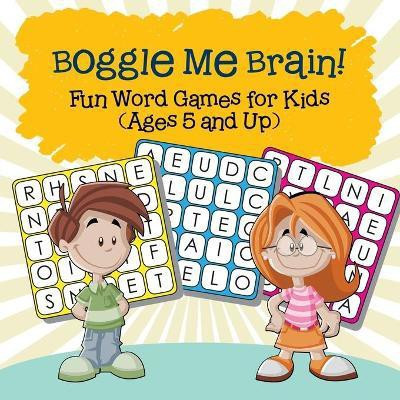 Boggle Me Brain! Fun Word Games for Kids (Ages 5 and Up)(English, Paperback, Baby Professor)