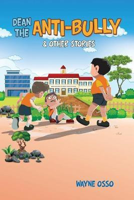 Dean the Anti-Bully & Other Stories(English, Paperback, Osso Wayne)