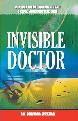 Invisible Doctor(English, Paperback, Choudhray Biswaroop Roy)