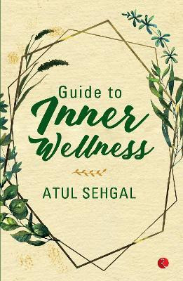 Guide to Inner Wellness(English, Paperback, Sehgal Atul)