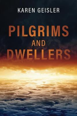 Pilgrims and Dwellers(English, Paperback, Geisler Karen)