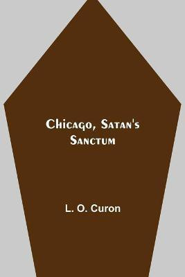 Chicago, Satan's Sanctum(English, Paperback, O Curon L)