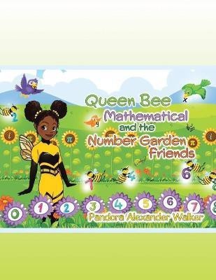 Queen Bee Mathematical and the Number Garden Friends(English, Paperback, Walker Pandora Alexander)