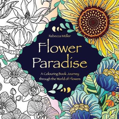Flower Paradise(English, Paperback, Mueller Rebecca)