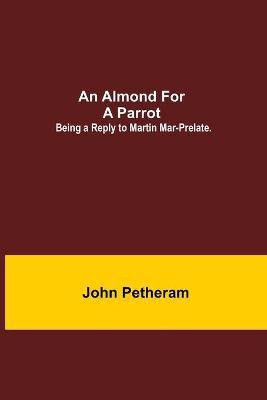 An Almond for a Parrot(English, Paperback, Petheram John)