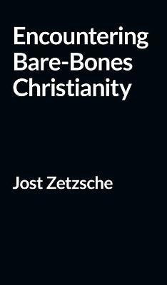 Encountering Bare-Bones Christianity(English, Hardcover, Zetzsche Jost)