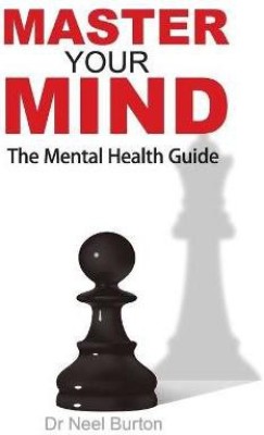 Master Your Mind the Mental Health Guide(English, Paperback, Burton Neel Dr)