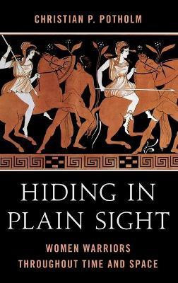 Hiding in Plain Sight(English, Hardcover, Potholm Christian P.)