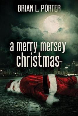 A Merry Mersey Christmas(English, Paperback, Porter Brian L)