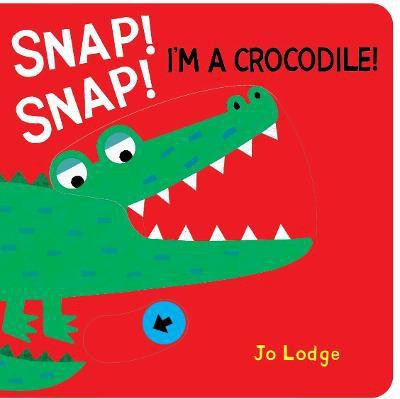 Snap! Snap! Crocodile!(English, Board book, Lodge Jo)