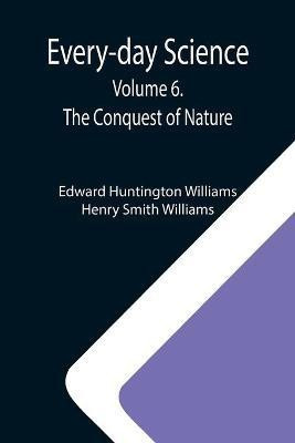 Every-day Science(English, Paperback, Huntington Williams Edward)