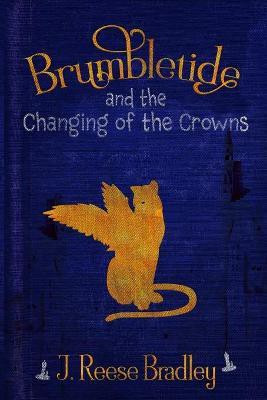 Brumbletide and the Changing of the Crowns(English, Paperback, Bradley J Reese)