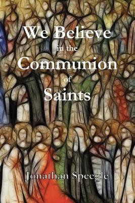 We Believe in the Communion of Saints(English, Paperback, Speegle Jonathan)