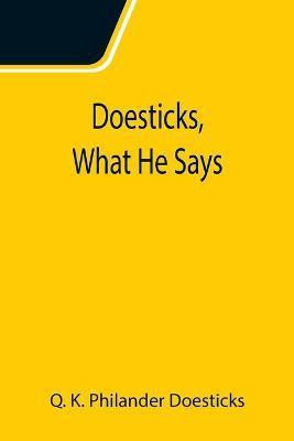 Doesticks, What He Says(English, Paperback, K Philander Doesticks Q)