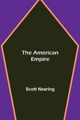 The American Empire(English, Paperback, Nearing Scott)