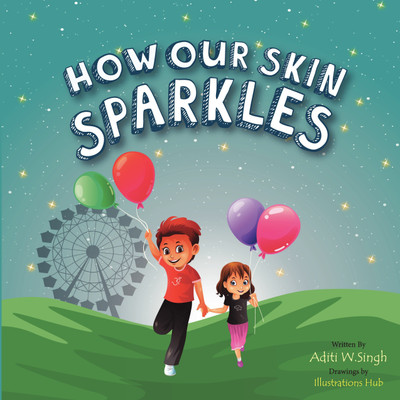 How Our Skin Sparkles  - A Growth Mindset Children's Book for Global Citizens About Acceptance(Paperback, Aditi Wardhan Singh)