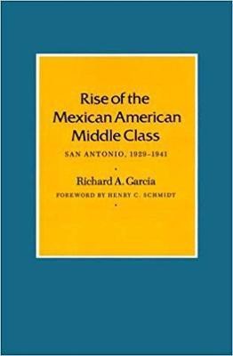 Rise Of The Mexican American Middle Class(English, Paperback, Garcia Richard A.)