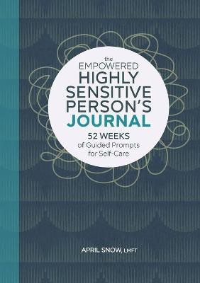 The Empowered Highly Sensitive Person's Journal(English, Paperback, LMFT April Snow)