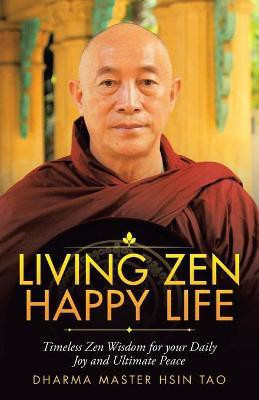 Living Zen Happy Life(English, Paperback, Hsin Tao Dharma Master)