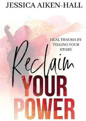 Reclaim Your Power(English, Paperback, Aiken-Hall)