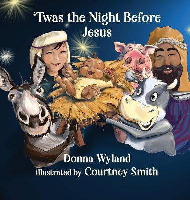 'Twas the Night Before Jesus(English, Hardcover, Wyland Donna)