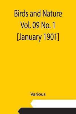 Birds and Nature Vol. 09 No. 1 [January 1901](English, Paperback, Various)