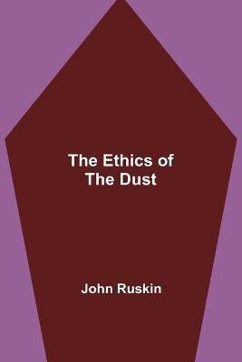 The Ethics of the Dust(English, Paperback, Ruskin John)