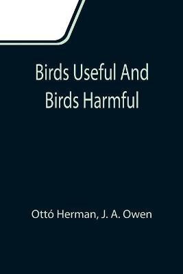 Birds useful and birds harmful(English, Paperback, Herman Otto)