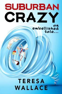 Suburban Crazy an Embellished Tale(English, Paperback, Wallace Teresa)