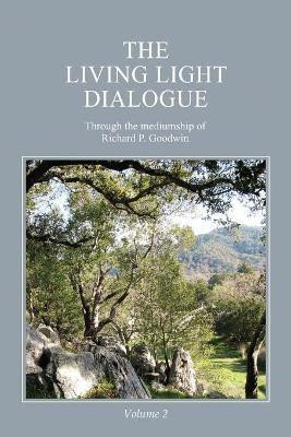 The Living Light Dialogue Volume 2(English, Paperback, Goodwin Richard P)