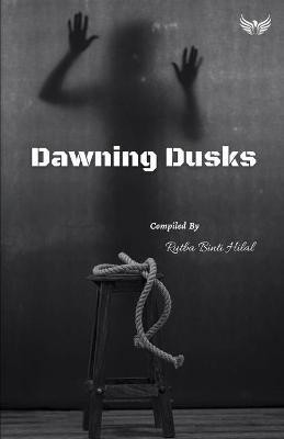 Dawning Dusks(English, Paperback, Binti Rutba Hilal)