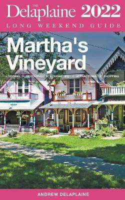 Martha's Vineyard - The Delaplaine 2022 Long Weekend Guide(English, Paperback, Delaplaine Andrew)