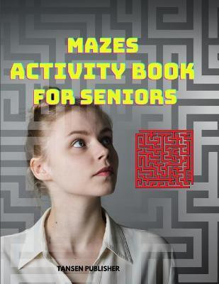 Mazes Activity Book for Seniors(English, Paperback, Tansen Publisher)