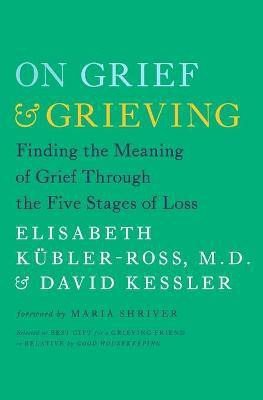 On Grief and Grieving: Finding the Meaning of Grief Through the Five Stages of Loss(English, Paperback, Kubler-Ross Elisabeth)